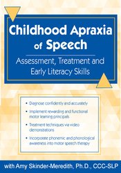 Childhood Apraxia of Speech: Assessment, Treatment and Early Literacy Skills