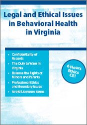 Legal Issues in Behavioral Health in Virginia: Legal & Ethical Considerations