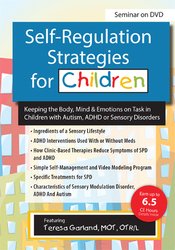 Self-Regulation Strategies for Children: Keeping the Body, Mind & Emotions on Task in Children with Autism, ADHD or Sensory Disorders