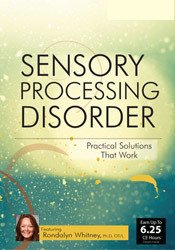 Sensory Processing Disorder: Practical Solutions That Work