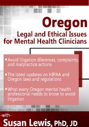 Oregon Legal and Ethical Issues for Mental Health Clinicians 