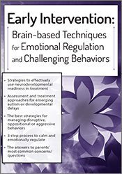 Early Intervention: Brain-Based Techniques for Emotional Regulation and Challenging Behaviors