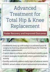 Advanced Treatment for Total Hip & Knee Replacement