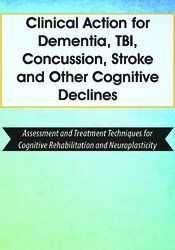 Clinical Action for Dementia, TBI, Concussion, Stroke and Other Cognitive Declines: