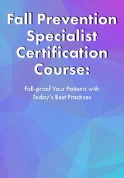 Fall Prevention Specialist Certification Course: