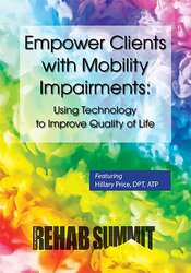 Empower Clients with Mobility Impairments: Using Technology to Improve Quality of Life