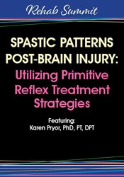 Spastic Patterns Post-Brain Injury: Utilizing Primitive Reflex Treatment Strategies