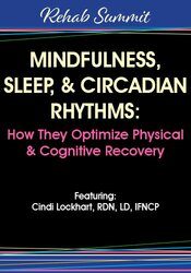 Mindfulness, Sleep, & Circadian Rhythms – How They Optimize Physical & Cognitive Recovery