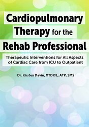 Cardiopulmonary Therapy  for the Rehab Professional