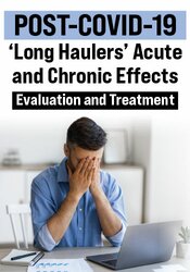 POST-COVID-19 'Long Haulers' Acute and Chronic Effects: Evaluation and Treatment