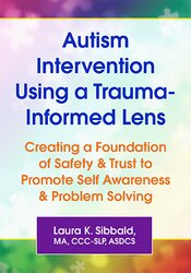 Autism Intervention Using a Trauma-Informed Lens