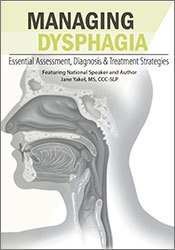 Managing Dysphagia: Essential Assessment, Diagnosis & Treatment Strategies