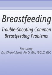 Breastfeeding: Trouble-Shooting Common Breastfeeding Problems