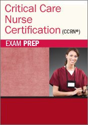 Critical Care Nurse  Certification – CCRN® Exam Prep Package with Practice Test & NSN Access