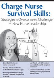 Charge Nurse Survival Skills: Strategies to Overcome the Challenge of New Nurse Leadership