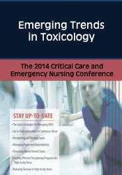 Emerging Trends in Toxicology: The 2014 Critical Care & Emergency Nursing Conference