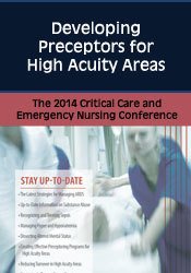 Developing Preceptors for High Acuity Areas: The 2014 Critical Care & Emergency Nursing Conference