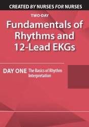 Fundamentals of Rhythms and 12-Lead EKGs: Day One: The Basics of Rhythm Interpretation