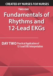Fundamentals of Rhythms and 12-Lead EKG: Day Two: Practical Application of 12-Lead EKG Interpretation