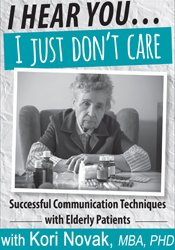 I Hear You...I Just Don't Care: Successful Communication Techniques with Elderly Patients