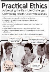 Practical Ethics: Addressing the Real-Life Challenges Confronting Healthcare Professionals