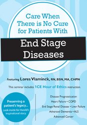 Care When There is No Cure for Patients with End Stage Diseases