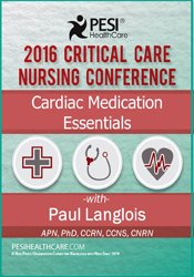 Cardiac Medication Essentials: 2016 Critical Care Nursing Conference