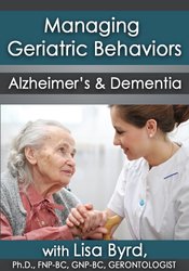 Managing Geriatric Behaviors Part 1: Alzheimer’s and Dementia