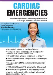 Cardiac Emergencies: Quickly Recognize Life-Threatening Dysrhythmias & Manage Your Most Unstable Patients