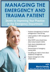 Managing the Emergency and Trauma Patient: Secrets to Improving Your Practice in the Emergency Department 