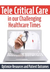 Tele Critical Care (TCC) in our Challenging Healthcare Times