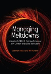 Managing Meltdowns: Using the S.C.A.R.E.D. Calming Techinque with Children & Adults with Autism