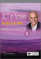 Values and Action [ACT in Action Series: Part 5 of 6]