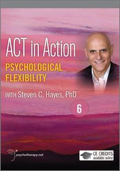 Psychological Flexibility [ACT in Action Series: Part 6 of 6]