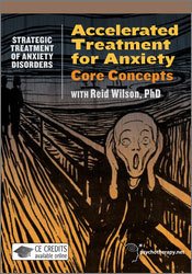 Accelerated Treatment for Anxiety: Core Concepts 