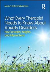 What Every Therapist Needs to Know About Anxiety Disorders: Key Concepts, Insights, and Interventions