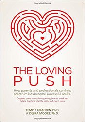 The Loving Push: How Parents and Professionals Can Help Spectrum Kids Become Successful Adults 