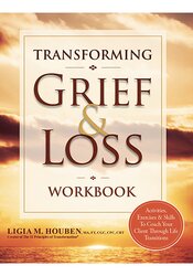 Transforming Grief & Loss Workbook: Activities, Exercises & Skills to Coach Your Client Through Life Transitions