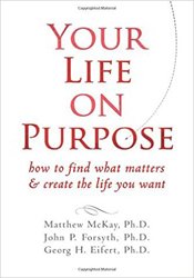 Your Life on Purpose: How to Find What Matters and Create the Life You Want 
