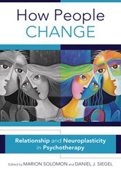 How People Change: Relationships and Neuroplasticity in Pyschotherapy