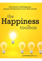 The Happiness Toolbox: 56 Practices to Find Happiness, Purpose & Productivity in Love, Work, and Life