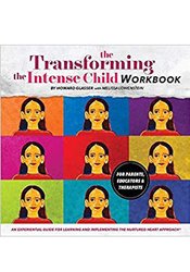 Transforming the Intense Child Workbook