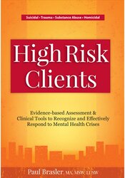 High Risk Clients: Evidence-based Assessment & Clinical Tools to Recognize and Effectively Respond to Mental Health Crises