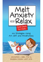 Melt Anxiety and Relax Card Deck for Kids: 44 Strategies Using Art, CBT and Mindfulness