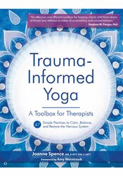 Trauma-Informed Yoga: A Toolbox for Therapists