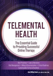 Telemental Health: The Essential Guide to Providing Successful Online Therapy