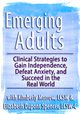 Emerging Adults: Clinical Strategies to Gain Independence, Defeat Anxiety and Succeed in the Real World