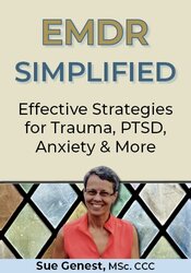 EMDR Simplified: Practical Tools for Organizing Treatment of Trauma, PTSD, Anxiety and More