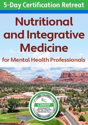 5-Day Certification Retreat: Nutritional and Integrative Medicine for Mental Health Professionals