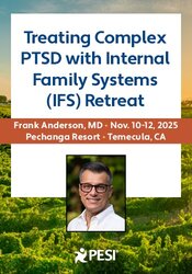 3-Day Treating Complex PTSD with Internal Family Systems (IFS) Retreat - Transcending Trauma with Frank Anderson, MD